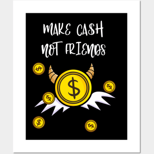 Make Cash Not Friends Money Income Posters and Art